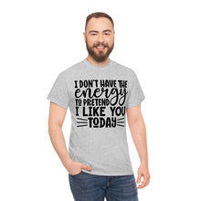 Load image into Gallery viewer, I Don&#39;t Have The Energy Sassy Cotton Tee
