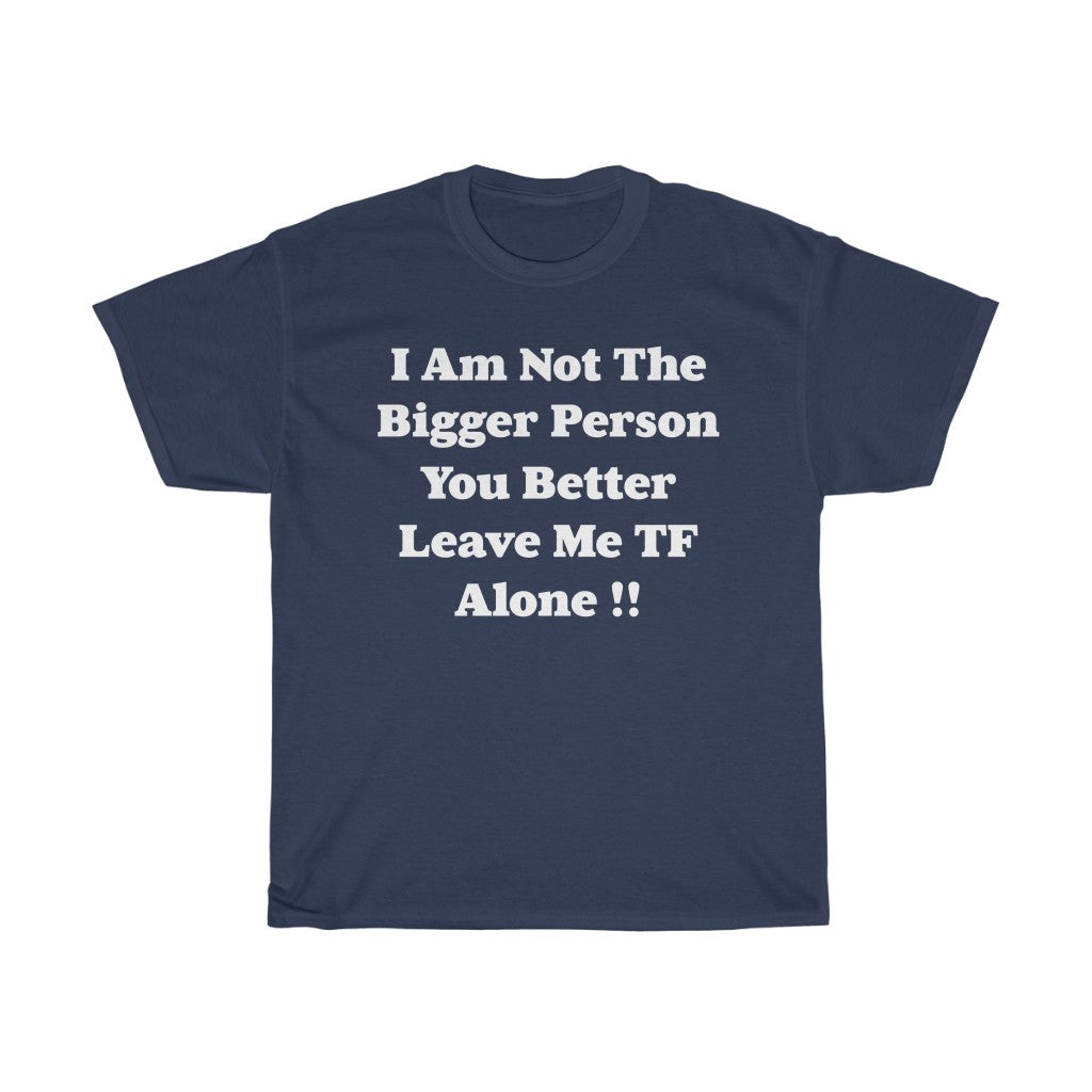 Not The Bigger Person Unisex Tee