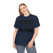 Load image into Gallery viewer, Caution I Have No Filter Sassy Tee
