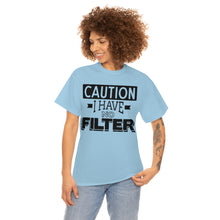 Load image into Gallery viewer, Caution I Have No Filter Sassy Tee
