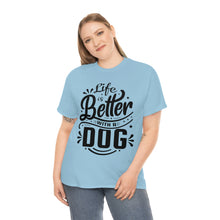 Load image into Gallery viewer, Life Is Better With A Dog Tee
