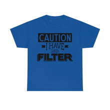 Load image into Gallery viewer, Caution I Have No Filter Sassy Tee
