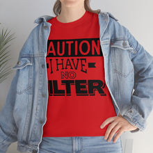 Load image into Gallery viewer, Caution I Have No Filter Sassy Tee
