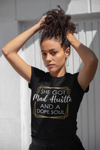 Load image into Gallery viewer, She Got Mad Hustle And A Dope Soul Motivational Tee
