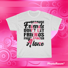 Load image into Gallery viewer, Friends Fight Cancer Cotton Tee
