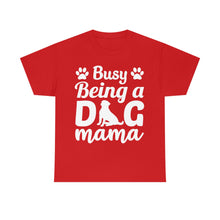 Load image into Gallery viewer, Busy Being A Dog Mama Tee
