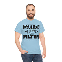 Load image into Gallery viewer, Caution I Have No Filter Sassy Tee
