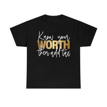 Load image into Gallery viewer, Know Your Worth Then Add Tax Motivational Tee
