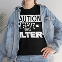 Load image into Gallery viewer, Caution I Have No Filter Sassy Tee
