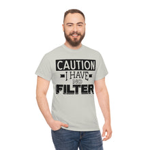 Load image into Gallery viewer, Caution I Have No Filter Sassy Tee
