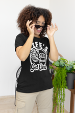 Load image into Gallery viewer, Life&#39;s Good You Should Get One Sassy Tee
