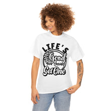 Load image into Gallery viewer, Life&#39;s Good You Should Get One Sassy Tee
