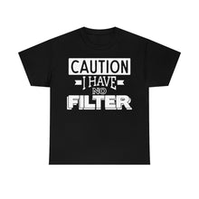 Load image into Gallery viewer, Caution I Have No Filter Sassy Tee
