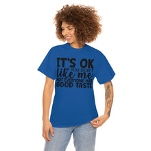 Load image into Gallery viewer, It&#39;s Ok If You Don&#39;t Like Me Sassy Tee
