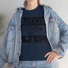 Load image into Gallery viewer, Caution I Have No Filter Sassy Tee
