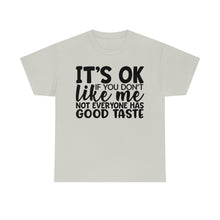 Load image into Gallery viewer, It&#39;s Ok If You Don&#39;t Like Me Sassy Tee
