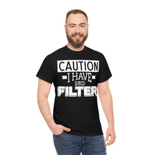 Load image into Gallery viewer, Caution I Have No Filter Sassy Tee
