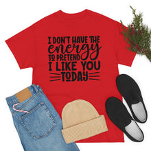 Load image into Gallery viewer, I Don&#39;t Have The Energy Sassy Cotton Tee
