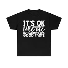 Load image into Gallery viewer, It&#39;s Ok If You Don&#39;t Like Me Sassy Tee
