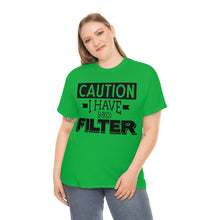 Load image into Gallery viewer, Caution I Have No Filter Sassy Tee
