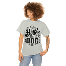 Load image into Gallery viewer, Life Is Better With A Dog Tee
