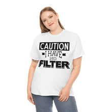 Load image into Gallery viewer, Caution I Have No Filter Sassy Tee
