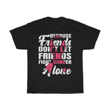 Load image into Gallery viewer, Friends Fight Cancer Cotton Tee
