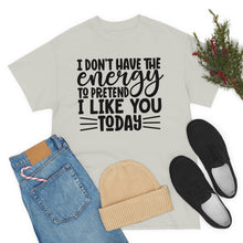 Load image into Gallery viewer, I Don&#39;t Have The Energy Sassy Cotton Tee
