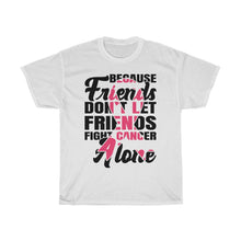 Load image into Gallery viewer, Friends Fight Cancer Cotton Tee
