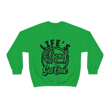 Load image into Gallery viewer, Life&#39;s Good You Should Get One Sassy Crewneck Sweatshirt
