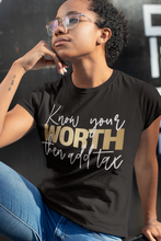 Load image into Gallery viewer, Know Your Worth Then Add Tax Motivational Tee
